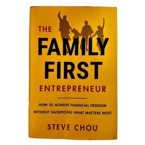 The Family First Entrepreneur Book by Steve Chou.